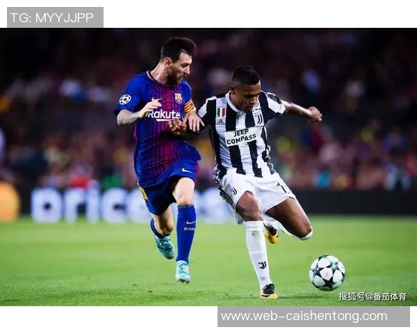 尤文图斯与巴萨激战成进球盛宴球迷期待精彩对决